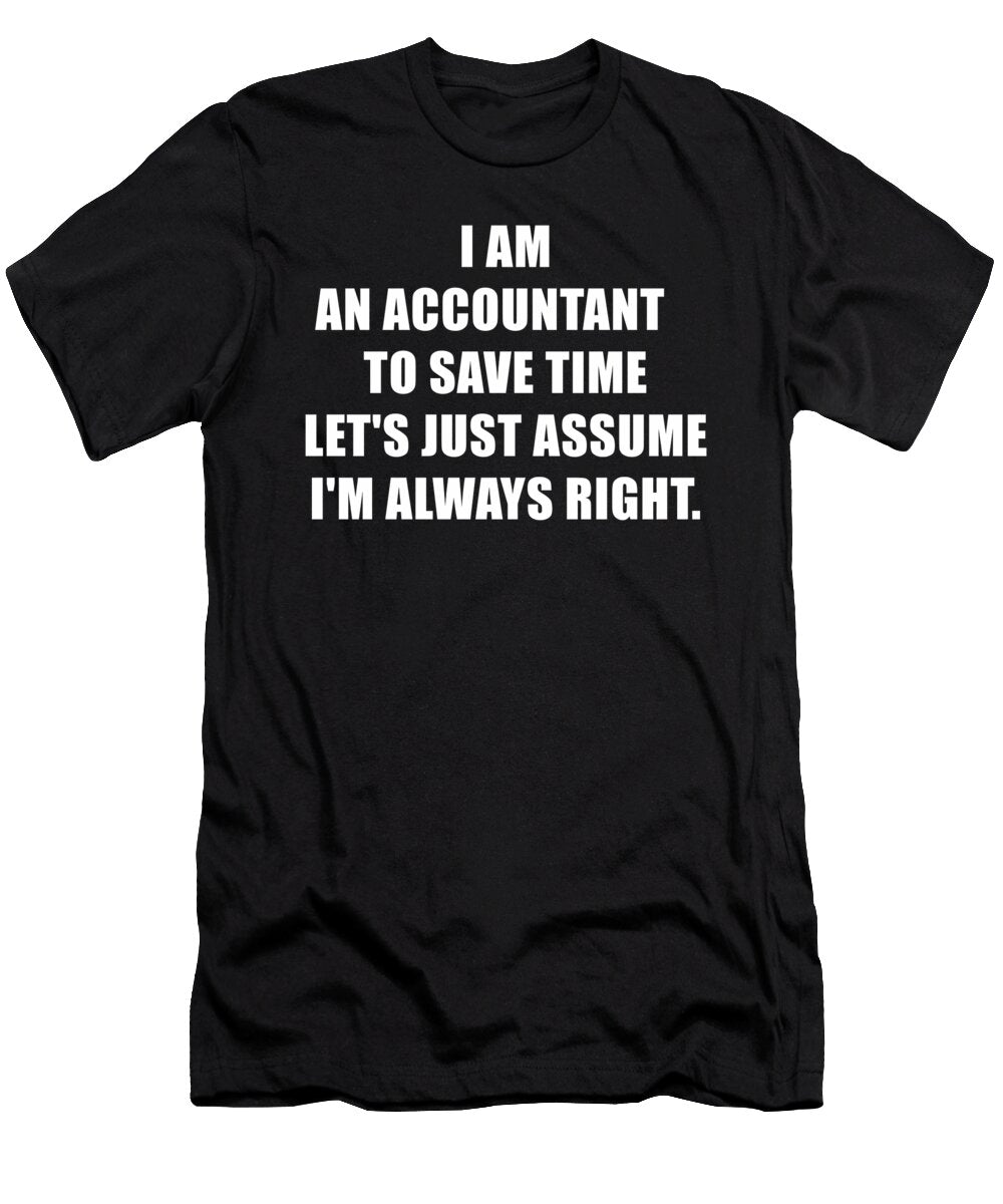 I Am a Accountant to Save Time Bookkeeper Wowshirt T-Shirt