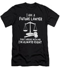 I Am a Future Lawyer Dont Argue with Me Im Always Right 1 T-Shirt