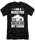 I Am a Realtor Ask Me for My Card Real Estate Business Card Alessandra Roth T-Shirt
