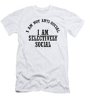 I Am Not Anti Social I Am Selectively Social Jacob Zelazny T-Shirt