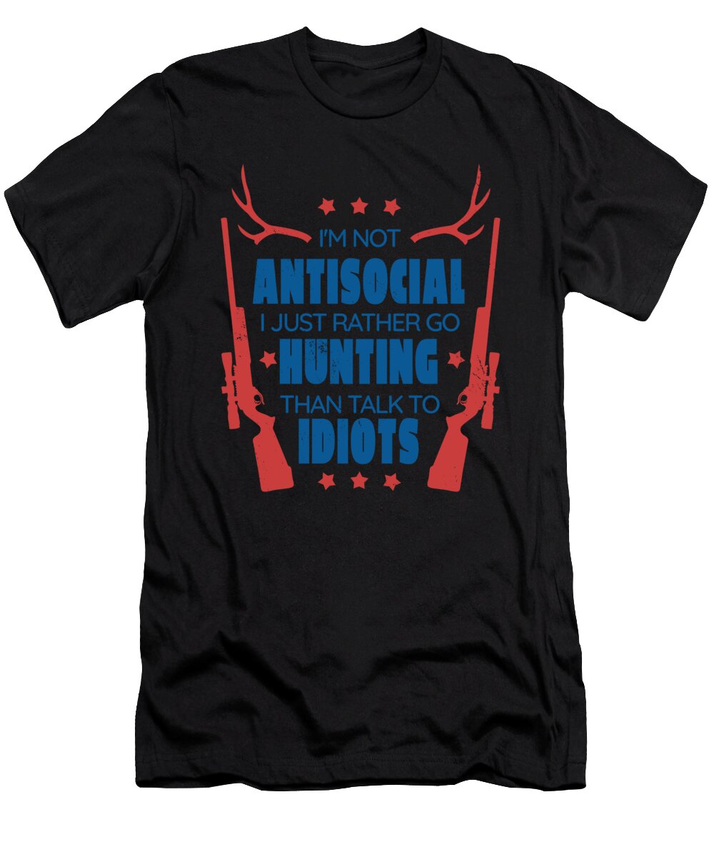 I Am Not Antisocial I Just Rather Go Hunting Than Licensed Art T-Shirt