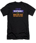 I Am Not Responsible for What My Face Does When You Talk Kaylin Watchorn T-Shirt