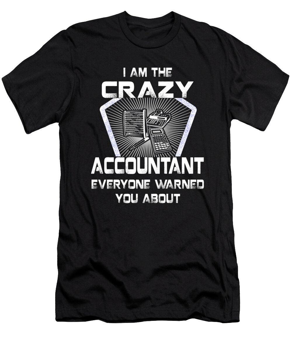 I Am the Crazy Accountant Everyone Warned You About Tinh Tran Le Thanh T-Shirt
