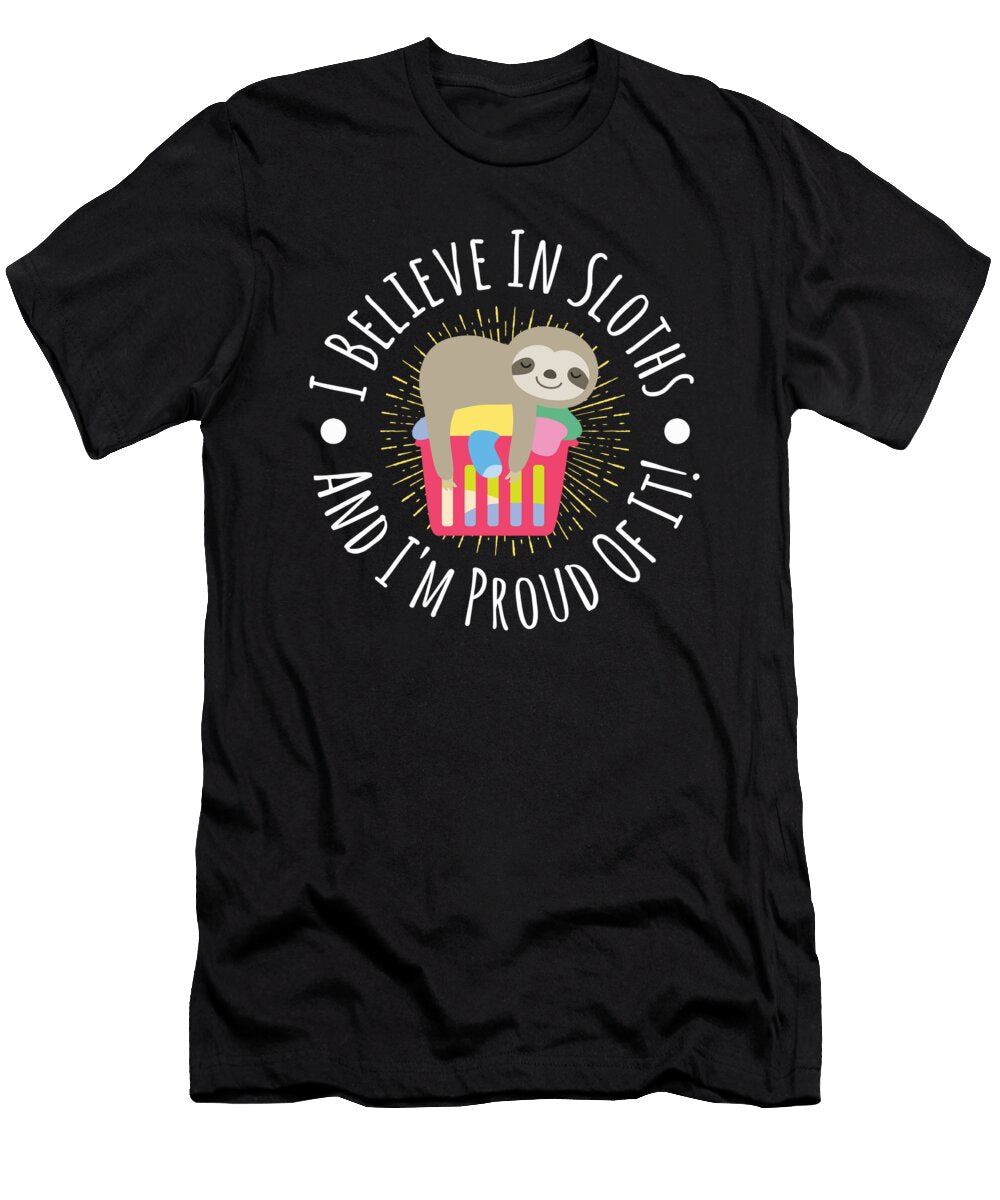 I Believe in Sloths and Im Proud of It Kaylin Watchorn T-Shirt