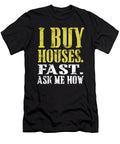 I Buy Houses Fast Ask Me How Jacob Zelazny T-Shirt