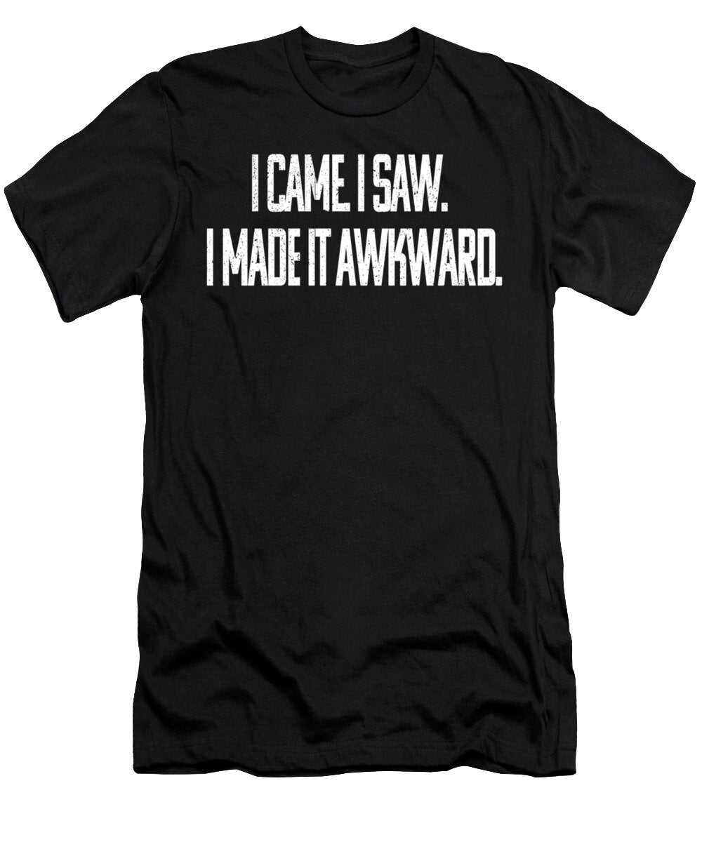 I Cama I Saw I Make It Awkward Summer Gary T-Shirt