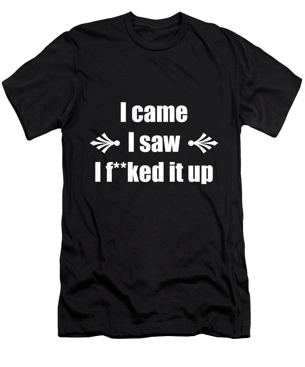 I Came I Saw I F Ed It Up Gold Target T-Shirt