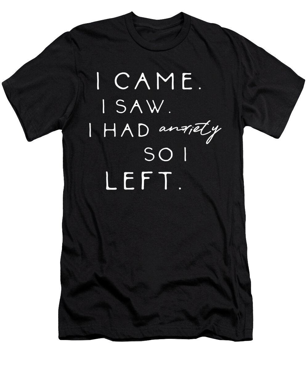 I Came I Saw I Had Anxiety So I Left Sweet Birdie Studio T-Shirt