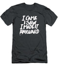 I Came I Saw I Made It Awkward Funny Humor Quote Saying Srihan Aden T-Shirt