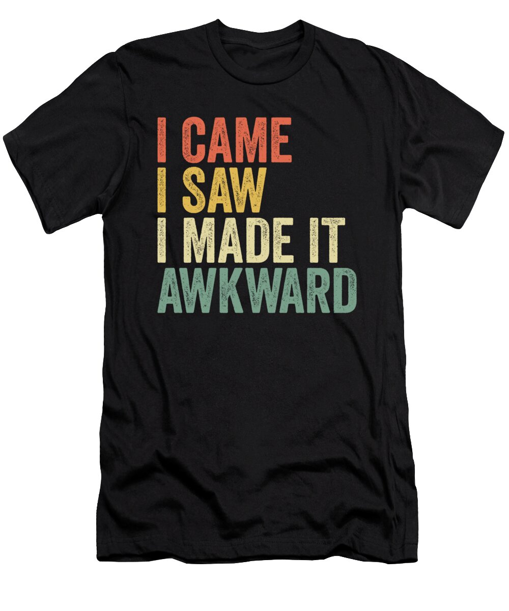 I Came I Saw I Made It Awkward Retro Vintage Eyes Four T-Shirt