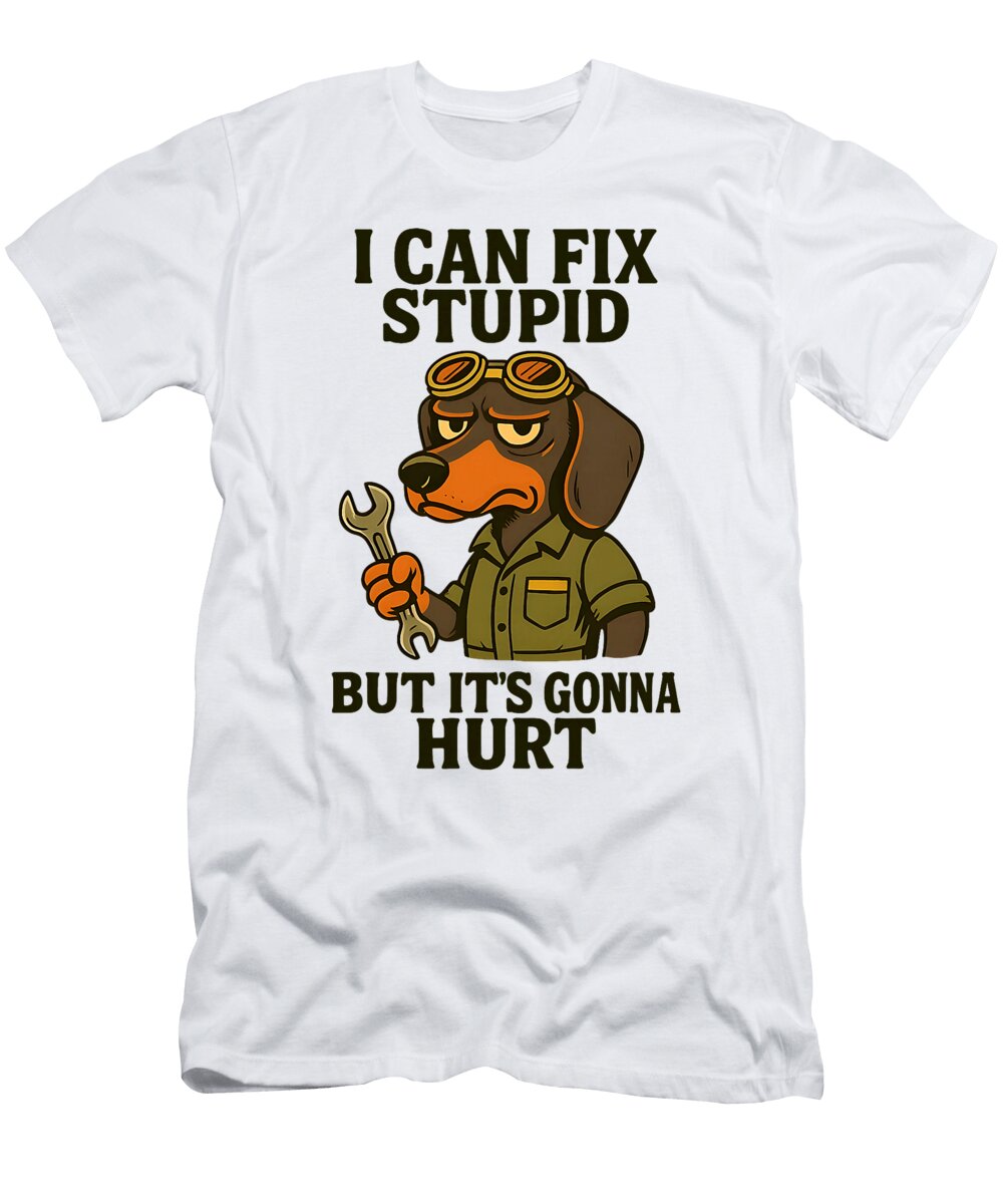 I Can Fix Stupid But Its Gonna Hurt Dachshund Studi Alex T-Shirt