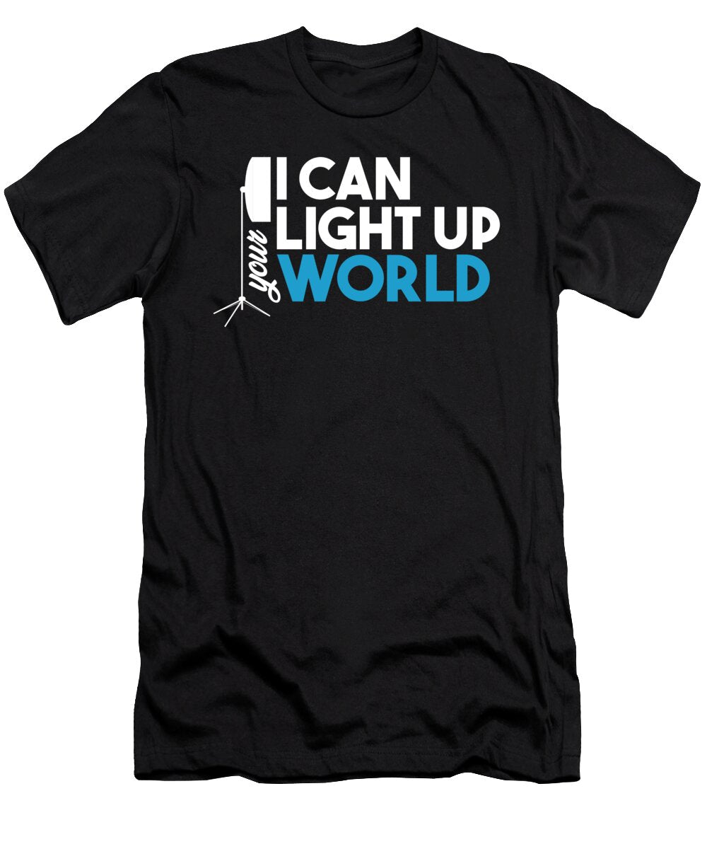 I Can Light Up World Lighting Engineer Music Gift Thomas Larch T-Shirt