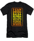 I Can Swing Salsa Rumba Cha Cha Waltz Tango Backwards in Heels Jacob Zelazny T-Shirt