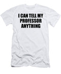 I Can Tell My Professor Anything Cute Confidant Gift Best Love Quote Warmth Saying Funnygiftscreation T-Shirt