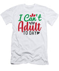 I Cant Adult to Day Jacob Zelazny T-Shirt