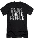 I Cant Believe Im Related to These People Jensen Cena T-Shirt