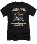 I Cant Go to Hell the Devil Still Has Restraining Order I Cant Go to Hell the Devil Still Has Restraining Order T-Shirt