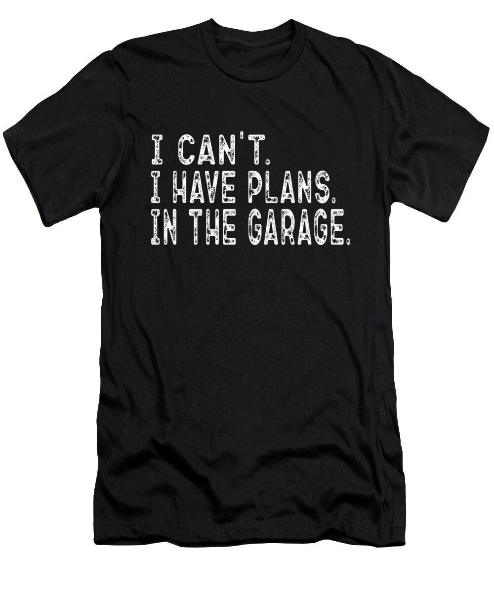 I Cant Have Plans in the Garage Honey Shop Art T-Shirt