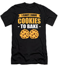 I Cant I Have Cookies to Bake Baking Bakery Alessandra Roth T-Shirt