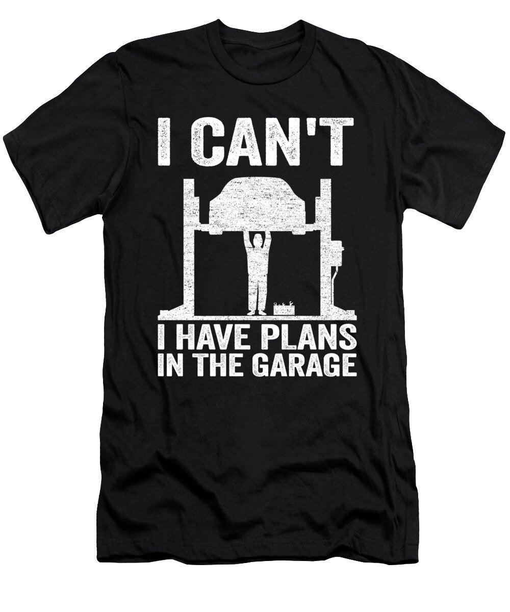 I Cant I Have Plans in the Garage Funny Mechanic Lisa Stronzi T-Shirt