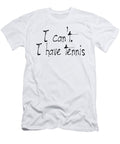 I Cant I Have Tennis Jacob Zelazny T-Shirt