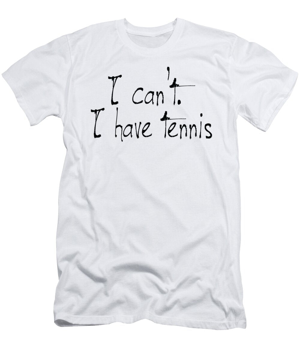 I Cant I Have Tennis Jacob Zelazny T-Shirt
