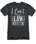 I Cant Im in Law School Lawyer Attorney Judge Court Funny Jasonn Kardi T-Shirt