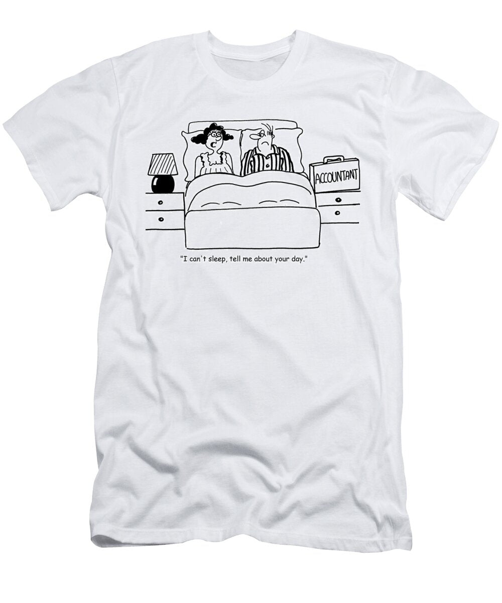 I Cant Sleep Tell Me About Your Day Andrew Mitchell T-Shirt