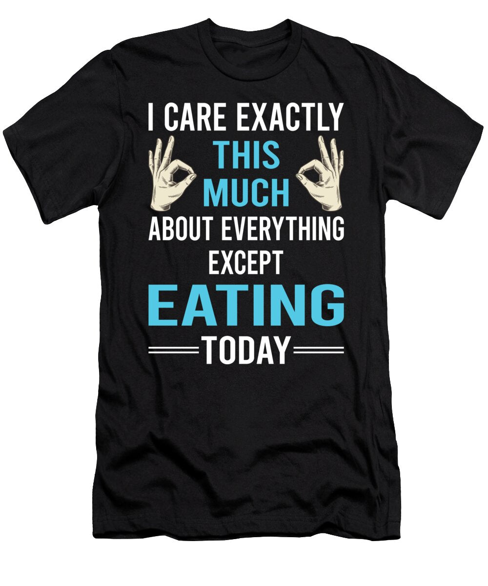 I Care This Much Except Eating Petrona Romero T-Shirt