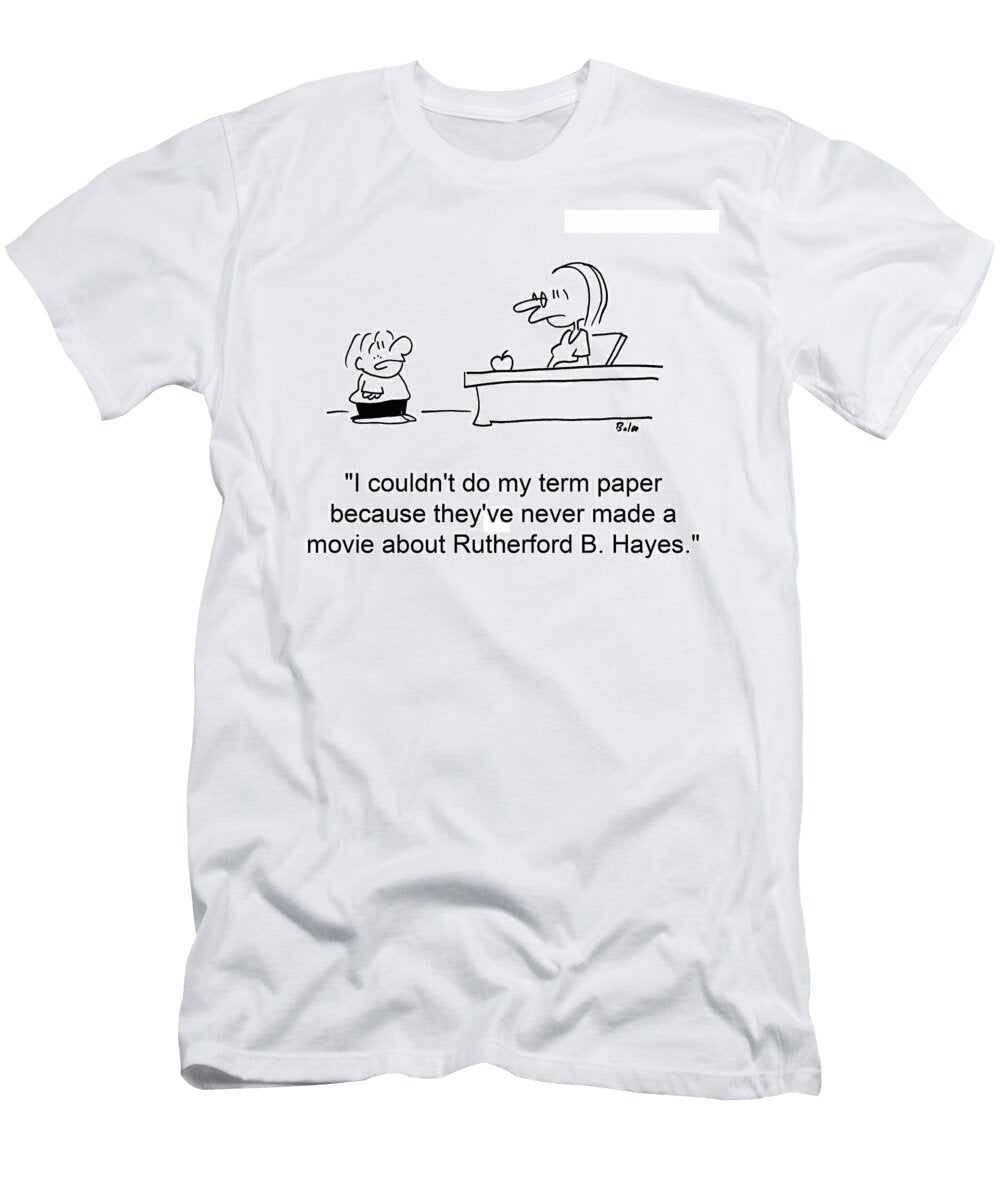 I Couldnt Do My Term Paper Because Theyve Never Made Baloo T-Shirt