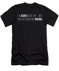 I D Agree with You But Then We D Both Be Wrong Jacob Zelazny T-Shirt