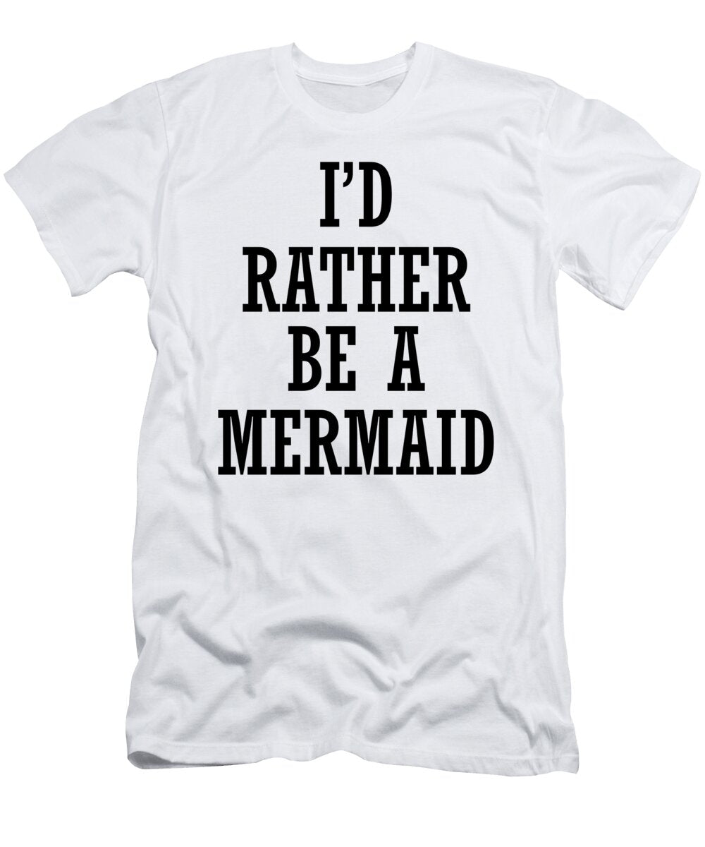 I D Rather Be a Mermaid Jacob Zelazny T-Shirt