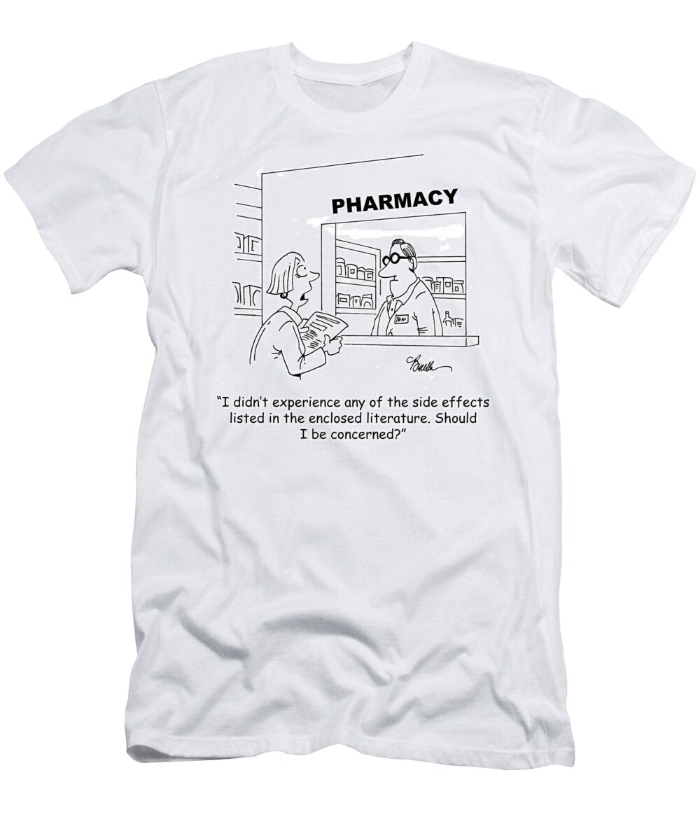 I Didnt Experience Any of the Side Effects Listed in Marty Bucella T-Shirt