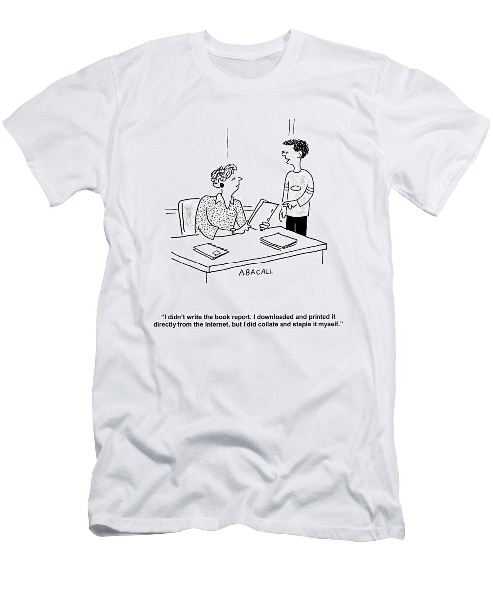 I Didnt Write the Book Report I Downloaded and Printed Aaron Bacall No Index T-Shirt