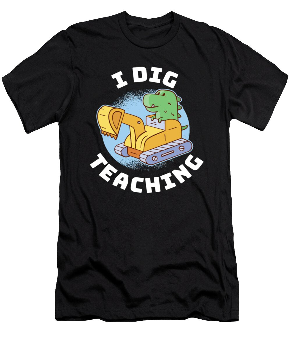I Dig Teaching Funny Teaching Gift Tinh Tran Le Thanh T-Shirt