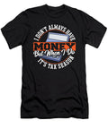 I Dont Always Have Money But When I Do Its Tax Season Alessandra Roth T-Shirt