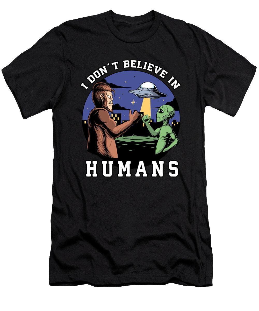 I Dont Believe in Humans Alien and Bigfoot Matthew Chan T-Shirt