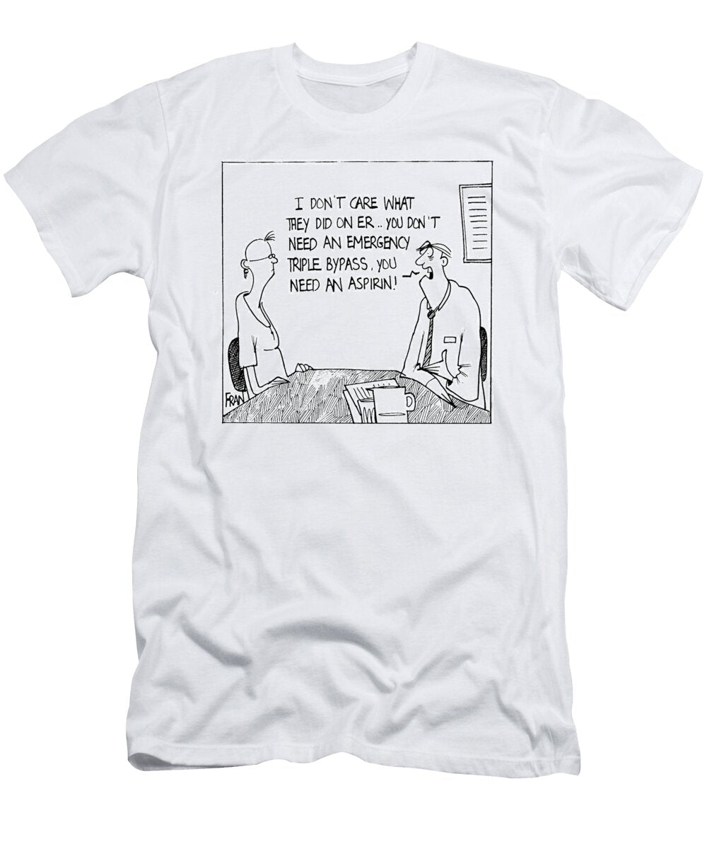 I Dont Care What They Did on Er You Dont Need an Fran T-Shirt