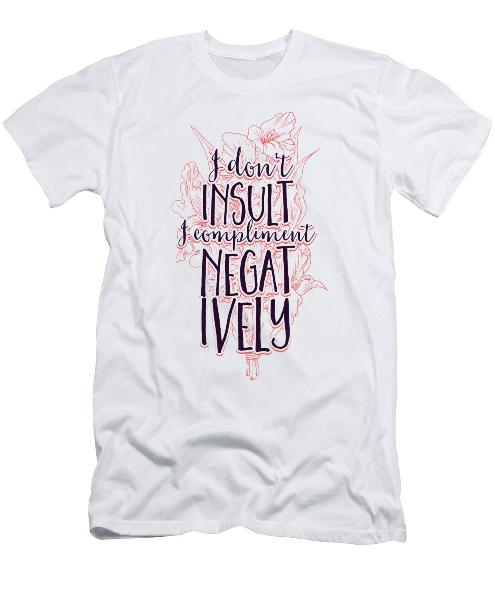 I Dont Insult I Compliment Negatively Jacob Zelazny T-Shirt