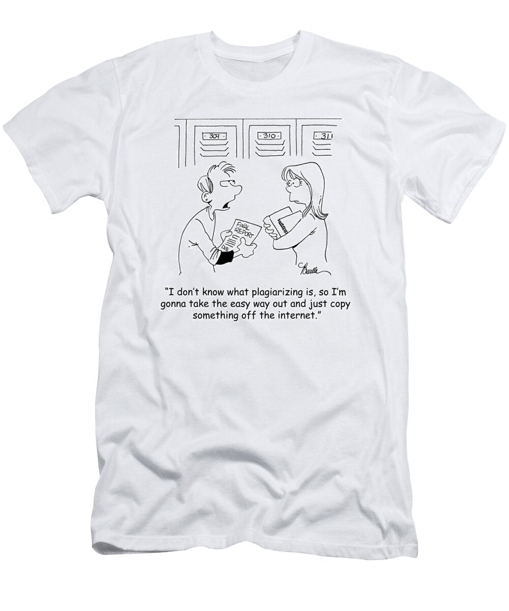 I Dont Know What Plagiarizing Is So Im Gonna Take Marty Bucella T-Shirt