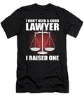 I Dont Need a Good Lawyer I Raised One Lawyer Dad Alessandra Roth T-Shirt