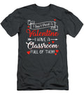I Dont Need a Valentine I Have a Classroom Full of Them Lareel Frede T-Shirt