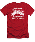 I Dont Need a Valentine I Have a Classroom Tinh Tran Le Thanh T-Shirt