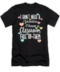 I Dont Need a Valentine I Have Full Classroom Teacher Valentines Day Women Gift for Her Sifou Store T-Shirt