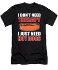 I Dont Need Therapy I Just Need Hot Dogs Hotdog Alessandra Roth T-Shirt