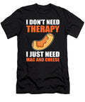 I Dont Need Therapy I Just Need Mac and Chees Mac N Cheese Alessandra Roth T-Shirt