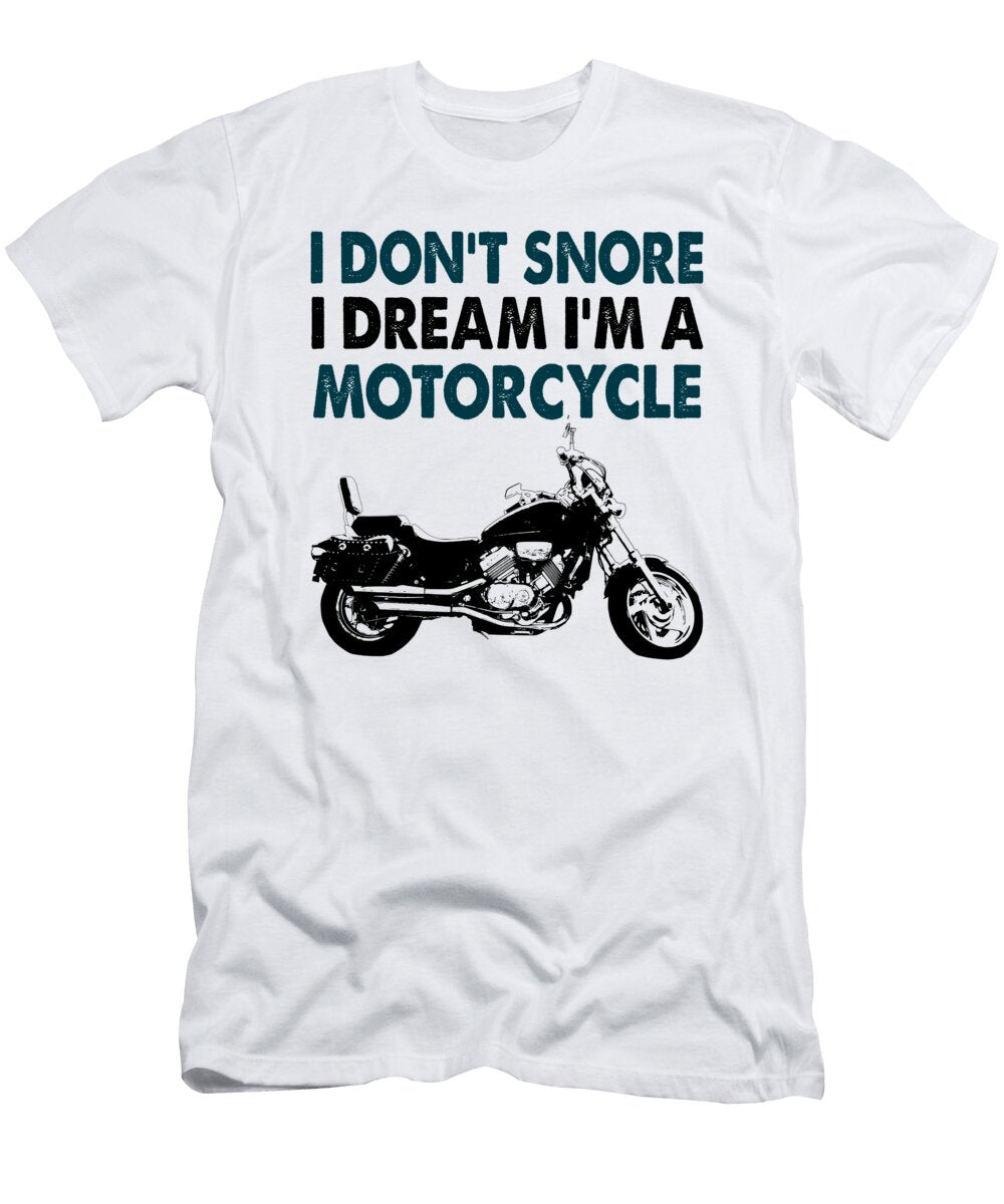 I Dont Snore I Dream Im a Motorcycle Jacob Zelazny T-Shirt