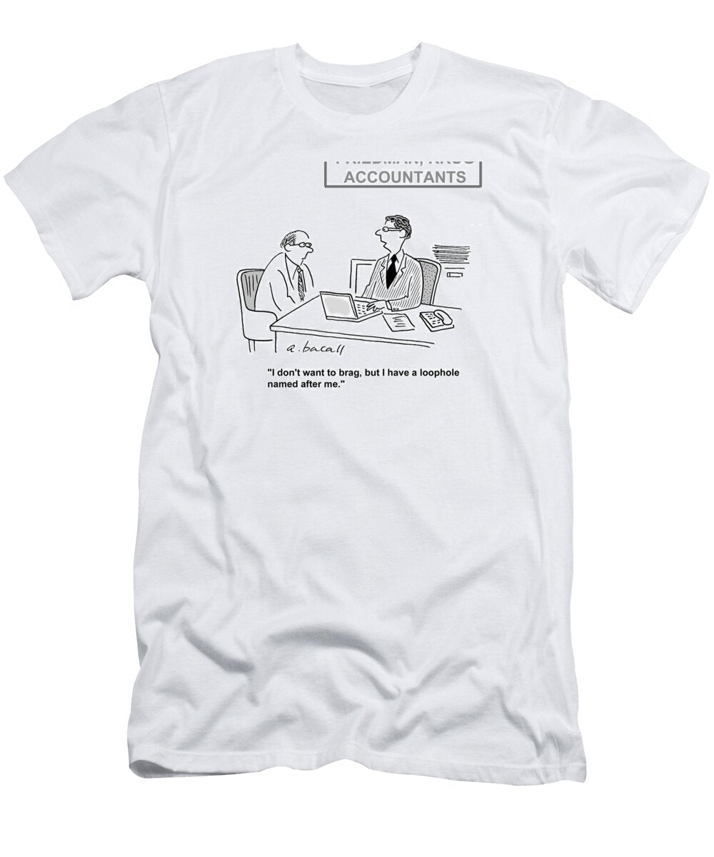 I Dont Want to Brag But I Have a Loophole Named After Aaron Bacall No Index T-Shirt