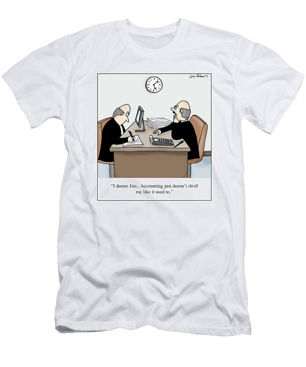 I Dunno Jimaccounting Just Doesnt Thrill Me Like Loren Fishman No Index T-Shirt