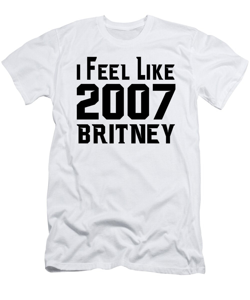 I Feel Like 2007 Britney Jacob Zelazny T-Shirt